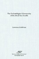 Eschatological Community of the Dead Sea Scrolls: A Study of the Rule of the Congregation (Monograph Series (Society of Biblical Literature)) 1555403301 Book Cover