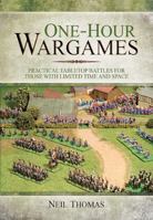 One-hour Wargames: Practical Tabletop Battles for those with Limited Time and Space 1473822904 Book Cover