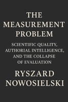 The Measurement Problem: Scientific Quality, Authorial Intelligence, and the Collapse of Evaluation B0FLD7TSM2 Book Cover