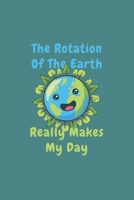 Rotation Of The Earth Day: Funny Science Teacher Gift 6X9 Dot Grid Journal B083XRVS6V Book Cover