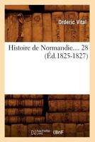 Histoire de Normandie. Tome 28 (A0/00d.1825-1827) 201255203X Book Cover