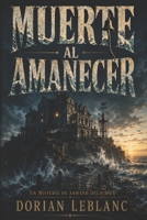 Muerte al amanecer (Los misterios de Armand Delacroix) (Spanish Edition) B0HCX2V3F2 Book Cover