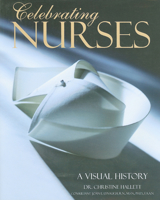 Celebrating Nurses: A Visual History 0764162861 Book Cover