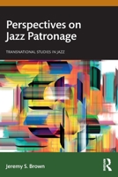 Perspectives on Jazz Patronage (Transnational Studies in Jazz) 1032405783 Book Cover