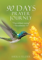 90 Days Prayer Journey: Pray without ceasing 1 Thessalonians 5:17 1662844751 Book Cover