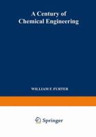A Century of Chemical Engineering 1489952918 Book Cover