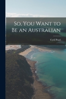 So You Want to be an Australian 1014018617 Book Cover