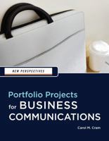 New Perspectives: Portfolio Projects for Business Communication 1439037469 Book Cover