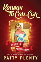 Kansas to Can-Can: My Life in Show Business 0578203626 Book Cover