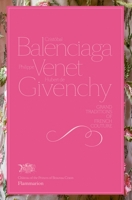 Cristobal Balenciaga, Philippe Venet, Hubert de Givenchy: Grand Traditions in French Couture 208151950X Book Cover