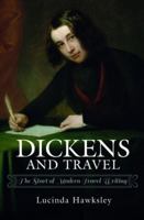 Dickens and Travel: The Start of Modern Travel Writing 1526735636 Book Cover