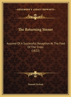 The Returning Sinner: Assured Of A Successful Reception At The Foot Of The Cross 1169394574 Book Cover