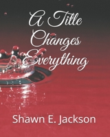 A Title Changes Everything 1073519864 Book Cover