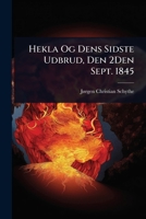 Hekla Og Dens Sidste Udbrud, Den 2Den Sept. 1845 (Danish Edition) 1023654571 Book Cover