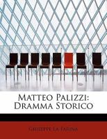 Matteo Palizzi: Dramma Storico 0526880732 Book Cover