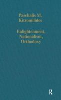 Enlightenment, Nationalism, Orthodoxy: Studies in the Culture and Political Thought of South-Eastern Europe (Collected Studies Series, Cs453) 0860784436 Book Cover