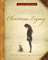 Grandma's Christmas Legacy, The Testimony of the Tree 0615309968 Book Cover