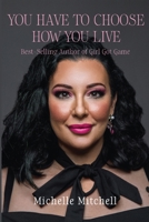 You Have to Choose How You Live 1800165749 Book Cover