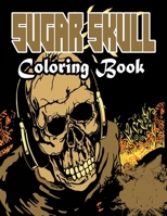 Sugar Skull Coloring book: Day of the Dead Coloring Books with Fun Skull Designs For Adults Stress Relief and Relaxation, and Relaxation Single-sided Pages Resist Bleed-Through B08PQS1GP9 Book Cover