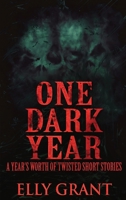 One Dark Year: A Year's Worth Of Twisted Short Stories 4824121825 Book Cover