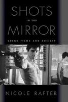 Shots in the Mirror: Crime Films and Society 0195129822 Book Cover