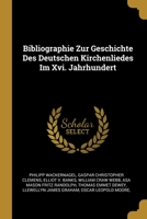 Bibliographie Zur Geschichte Des Deutschen Kirchenliedes Im Xvi. Jahrhundert 1022867296 Book Cover