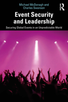 Event Security and Leadership: Securing Global Events in an Unpredictable World 1041149395 Book Cover