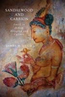 Sandalwood and Carrion: Smell in Indian Religion and Culture 0199916322 Book Cover