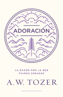 Adoraci�n: La Raz�n Por La Que Fuimos Creados 0825458005 Book Cover