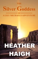 The Silver Goddess: A Lily Michaels Adventure B0C7J78V7J Book Cover