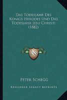 Das Todesjahr Des K�nigs Herodes Und Das Todesjahr Jesu Christi. 1022612700 Book Cover