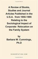 A Review of Books, Studies and Journal Articles Published in the U.S.A. from 1955-1995 Relating to the Sociological Impact of Corporate Relocation on the Family System 1581120532 Book Cover