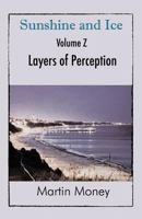 Sunshine and Ice Volume Z: Layers of Perception 1787192016 Book Cover