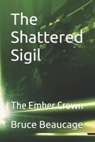The Shattered Sigil: The Ember Crown B0FMHLCR62 Book Cover