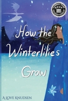 How the Winterlilies Grow B0HC5C5XG4 Book Cover