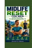 MIDLIFE RESET FOR MEN: “Reclaim Your Energy, Strength and Confidence After 40” B0H9NR6V3C Book Cover