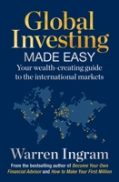 Global Investing Made Easy: Your wealth-creating guide to international markets 1776096398 Book Cover