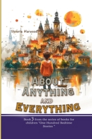 About Anything and Everything: Book 3 (One Hundred Bedtime Stories) 1917210582 Book Cover