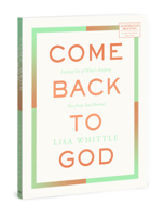 Come Back to God: Letting Go of What's Keeping You from Soul Revival 0830785396 Book Cover