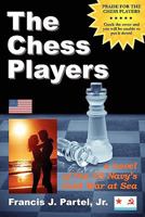 The Chess Players. A Novel of the Cold War at Sea 0615414516 Book Cover