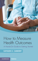 How to Measure Health Outcomes: A Hands-On Guide to Getting Started 1009240935 Book Cover