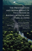 The Preservation and Management of Vegetation in Ravines in Highland Park, Illinois 1024190226 Book Cover