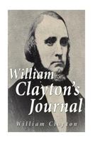 William Clayton's Journal: A Daily Record of the Journey of the Original Company of Mormon Pioneers from Nauveo Illinois to the Valley of the Grt... (The Far Western Frontier) 153271968X Book Cover