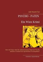 Psycho-Paten. Ein Wien Krimi: Oder die Frage: Sind die selbsternannten Paten der Psyche mitunter eventuell die eigentlichen Psychopathen? 374487480X Book Cover