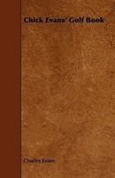 Chick Evans' Golf Book... 1016068417 Book Cover