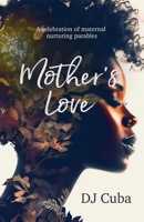 Mother's Love: African Inspirational Moral Stories For Children, Told To Us By My Mother 1068614005 Book Cover