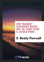 The Queen Cookery Book. No. 13; Fish. Part II. (Cold Fish) 1144757916 Book Cover