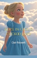 Alice in Cloud Cuckoo Land B0B4LH7ZTG Book Cover