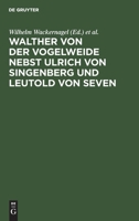 Walther Von Der Vogelweide. Nebst Ulrich Von Singenberg Und Leutold Von Seven. 3111208036 Book Cover