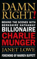 Damn Right: Behind the Scenes with Berkshire Hathaway Billionaire Charlie Munger 0471244732 Book Cover